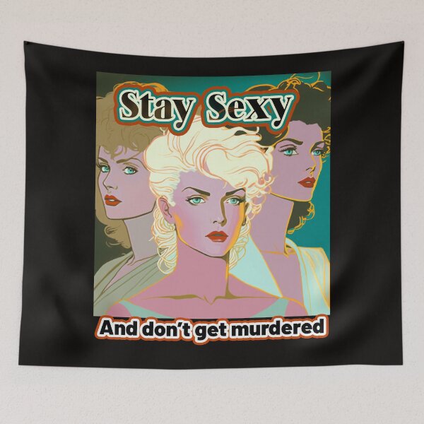 Item preview, Stay Sexy and Don't Get Murdered  designed and sold by Tanis-Tweedale.