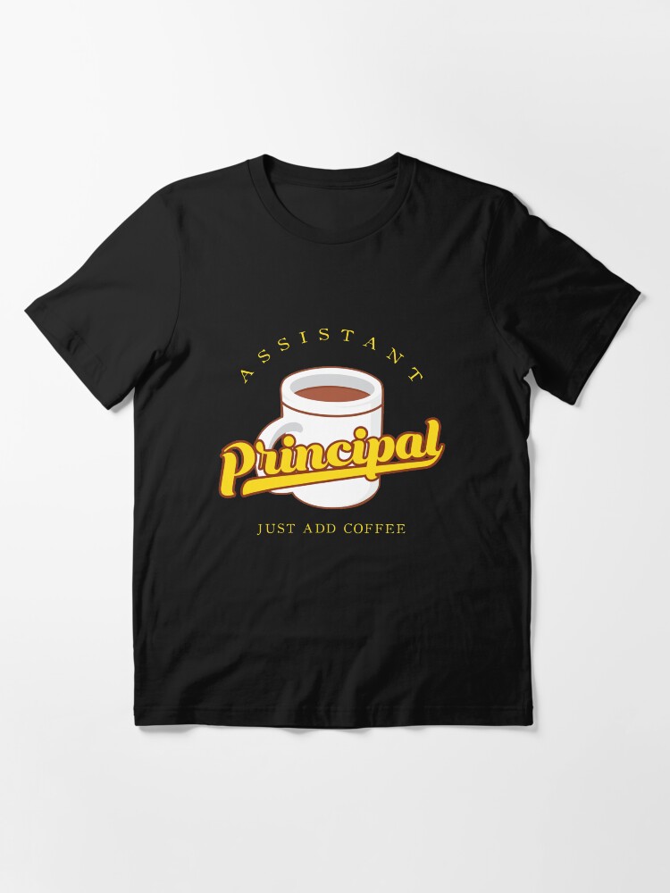 Alternative Ansicht von Assistant Principal Just Add Coffee - Funny School Quote Gift Essential T-Shirt
