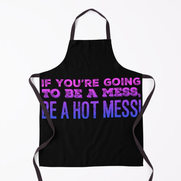 Item preview, If you're going to be a Mess, be a Hot Mess! designed and sold by homesteadswag.