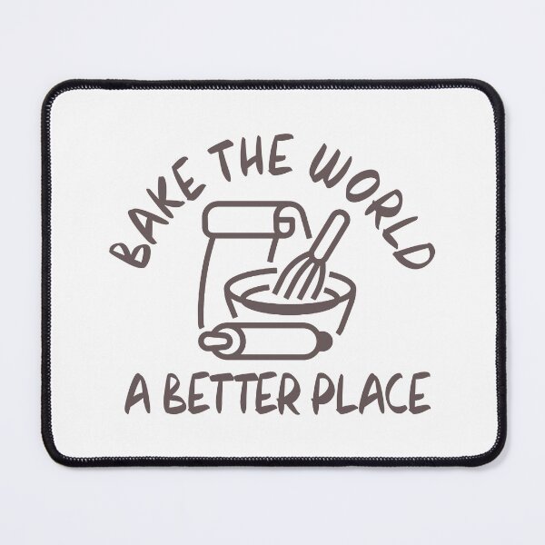 Item preview, you bake the world a better place designed and sold by venivipslot.