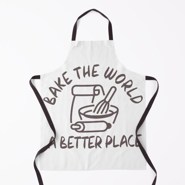 Item preview, you bake the world a better place designed and sold by venivipslot.