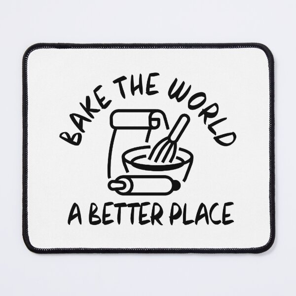 Item preview, you bake the world a better place designed and sold by venivipslot.