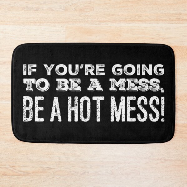 Item preview, If you're going to be a Mess, be a Hot Mess! designed and sold by homesteadswag.