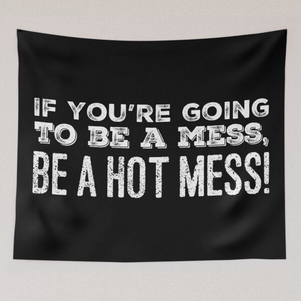 Item preview, If you're going to be a Mess, be a Hot Mess! designed and sold by homesteadswag.