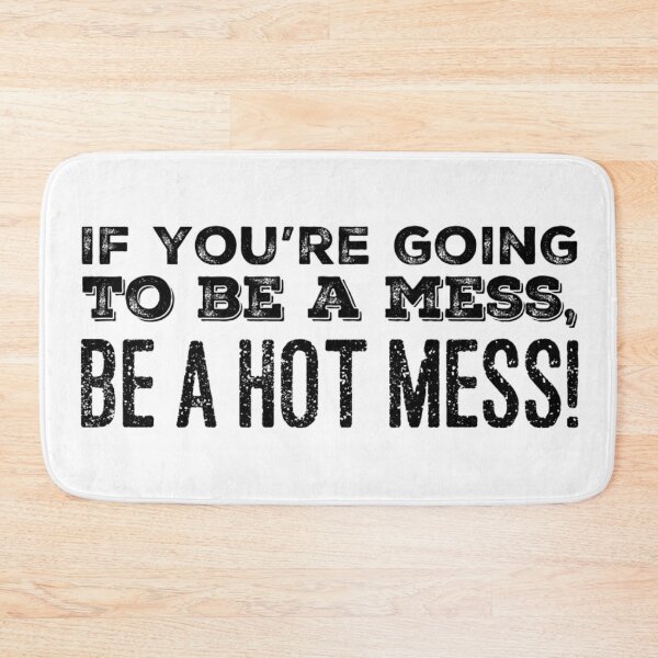 Item preview, If you're going to be a Mess, be a Hot Mess! designed and sold by homesteadswag.