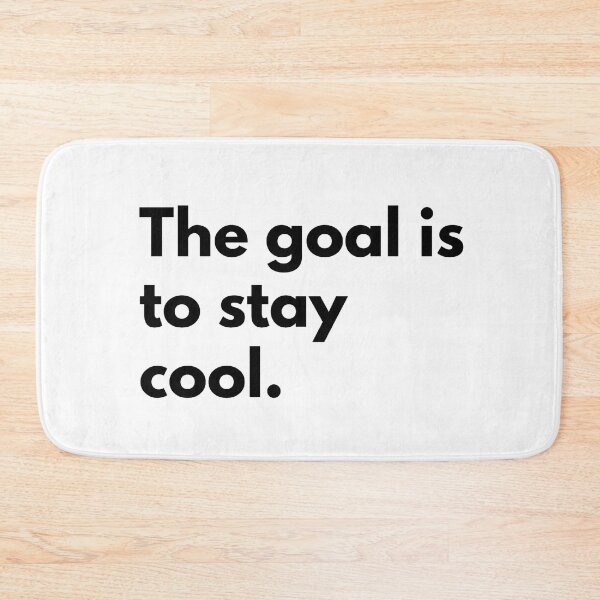 Item preview, The goal is to stay cool. designed and sold by Dj Gavric998.