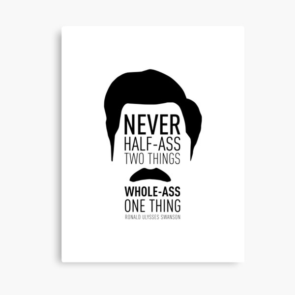 Whole-Ass One Thing // Ron Swanson // Parks & Recreation Canvas Print