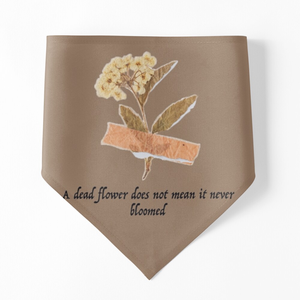 A Dead Flower does Not mean it Never Bloomed Photographic Print for Sale  by ThePureAudacity | Redbubble