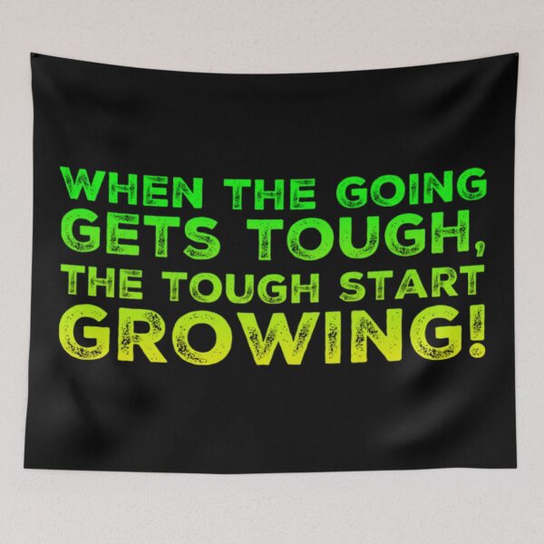 Item preview, When the going gets tough, the tough get growing! designed and sold by homesteadswag.