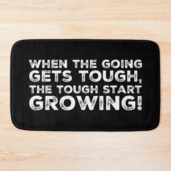 Item preview, When the going gets tough, the tough get growing! designed and sold by homesteadswag.