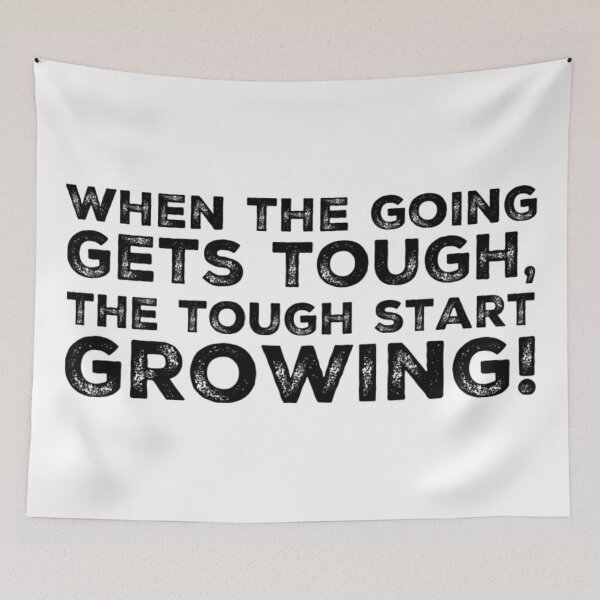 Item preview, When the going gets tough, the tough get growing! designed and sold by homesteadswag.