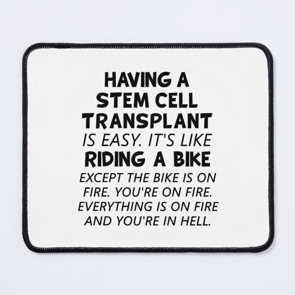 Item preview, Having A Stem Cell Transplant Is Easy It's Like Riding A Bike designed and sold by T-shirt For You.