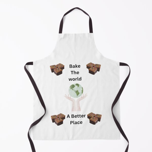 Item preview, Bake The World A Better Place designed and sold by DEDDesign.