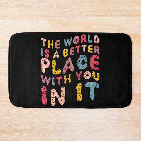 Item preview, The world is a better place with you in it designed and sold by venivipslot.