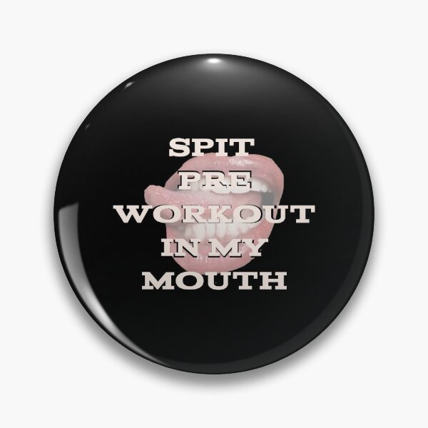 Item preview, Spit Preworkout In My Mouth designed and sold by eleanor27.