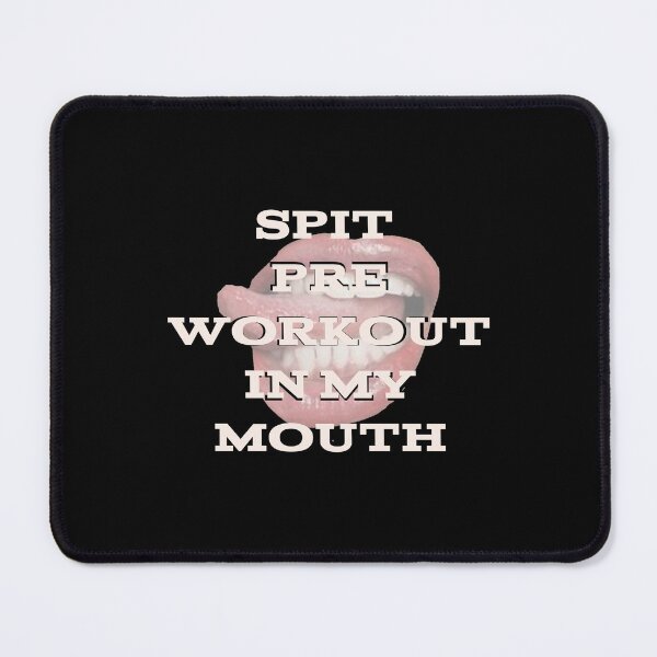 Item preview, Spit Preworkout In My Mouth designed and sold by eleanor27.