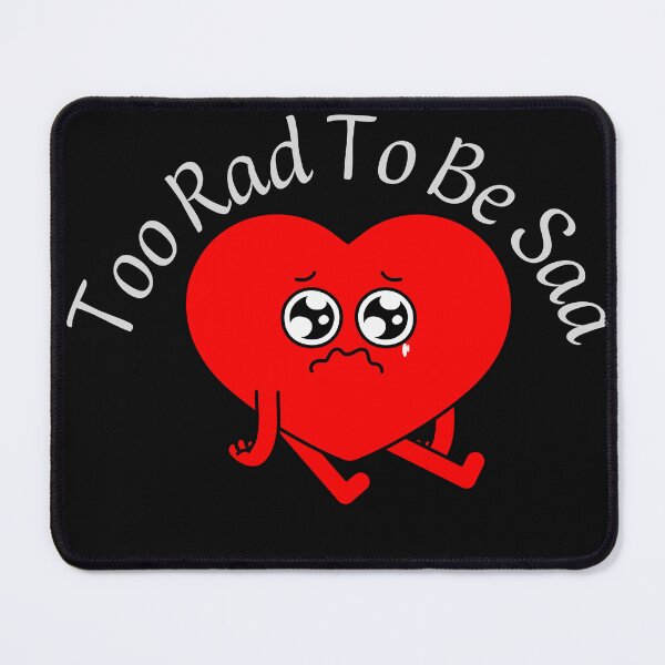 Item preview, Too Rad To Be Sad designed and sold by Aleena the princess.
