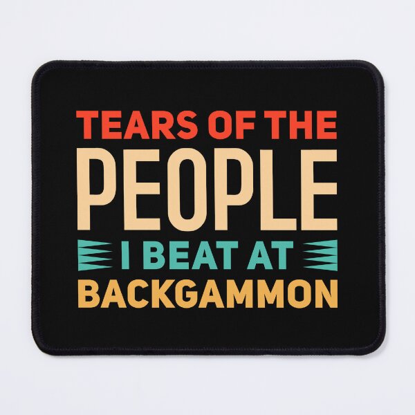 Item preview, Tears Of The People I Beat At Backgammon - Funny Backgammon  designed and sold by T-shirt For You.