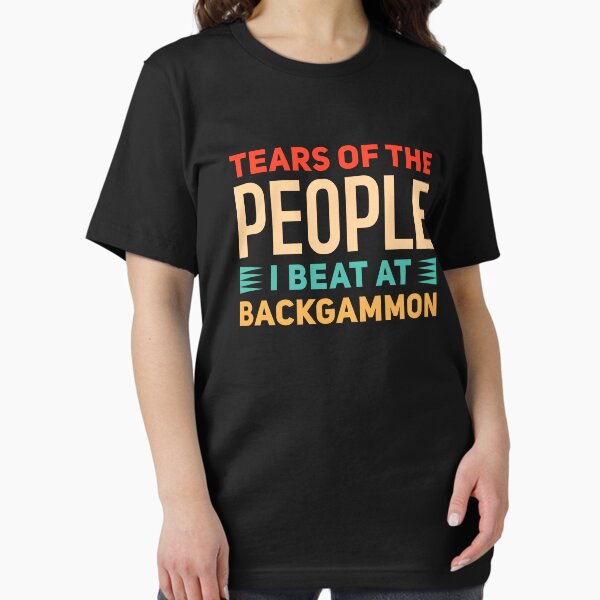 Item preview, Tears Of The People I Beat At Backgammon - Funny Backgammon  designed and sold by T-shirt For You.