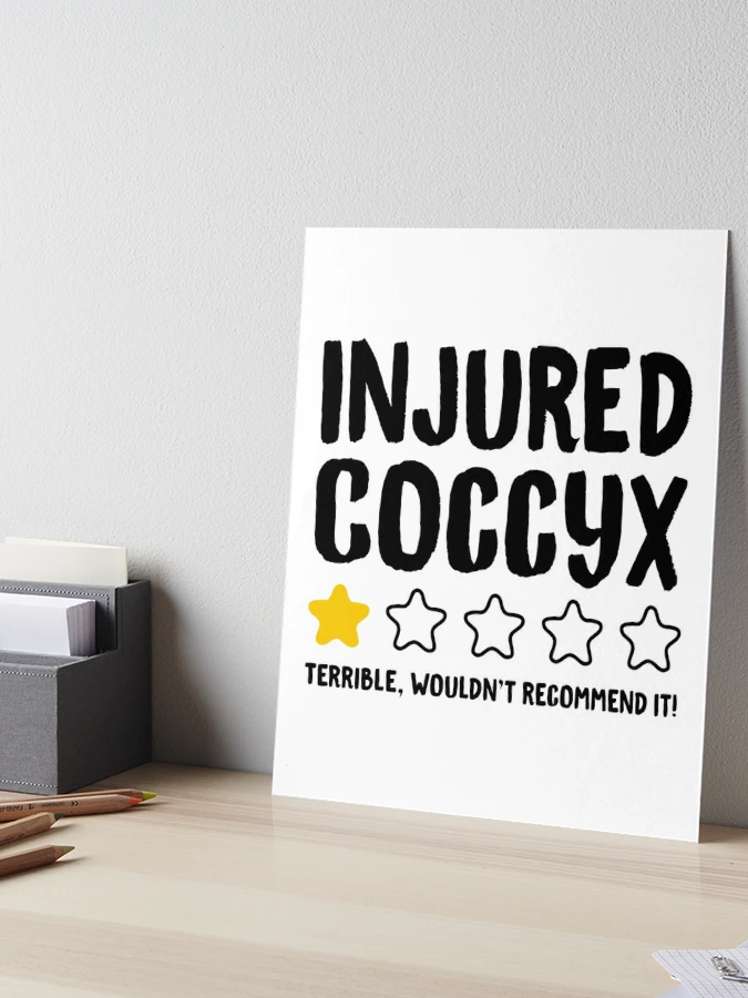 Injured Coccyx Terrible Wouldn't Recommend It! - Funny Injury