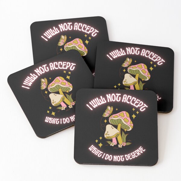 Item preview, I will not accept what I do not deserve, mushroom theme designed and sold by Allison Sharaf.