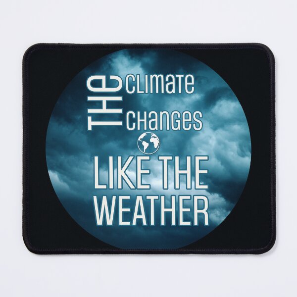 Item preview, Climate Changes Like The Weather Climate Hoax Design designed and sold by Pirate Foto.