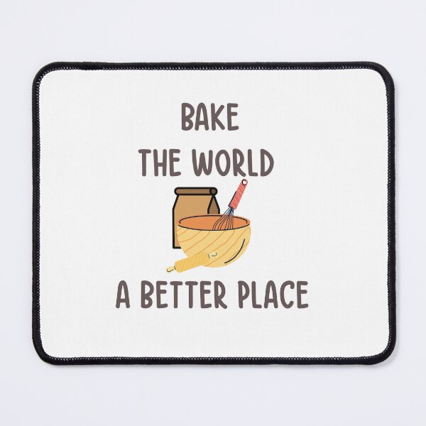Item preview, You Bake The World A Better Place designed and sold by the--best-art.
