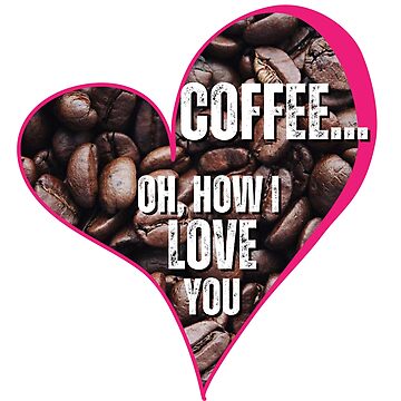 Artwork thumbnail, Coffee... oh, how I love you. by PhotoDesignNZ