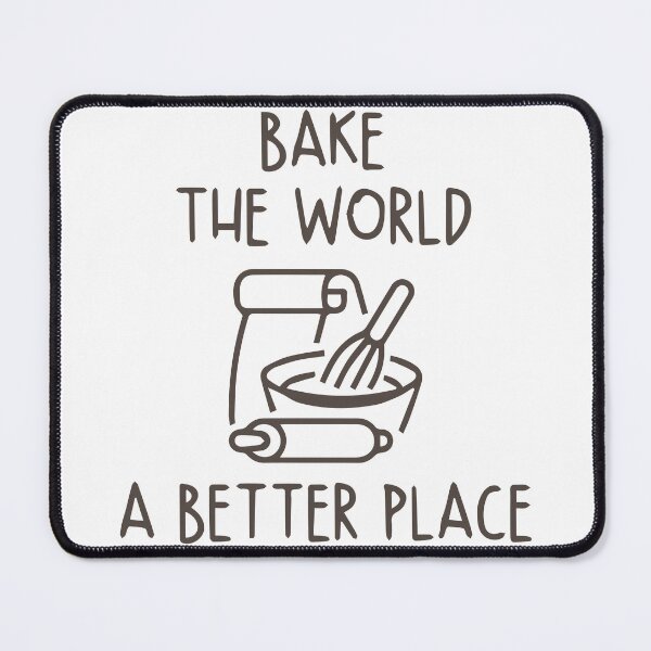 Item preview, You Bake The World A Better Place designed and sold by EDDANI.