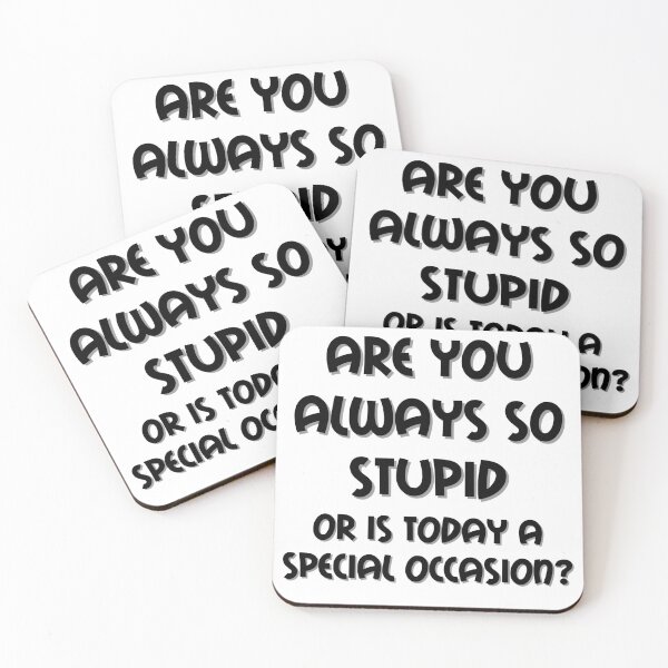 Item preview, Are You Always So Stupid designed and sold by funnynasty.