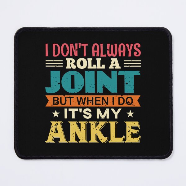 Item preview, I Don't Always Roll A Joint But When I Do It's My Ankle designed and sold by TeeGuarantee.
