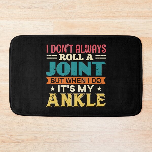 Item preview, I Don't Always Roll A Joint But When I Do It's My Ankle designed and sold by TeeGuarantee.