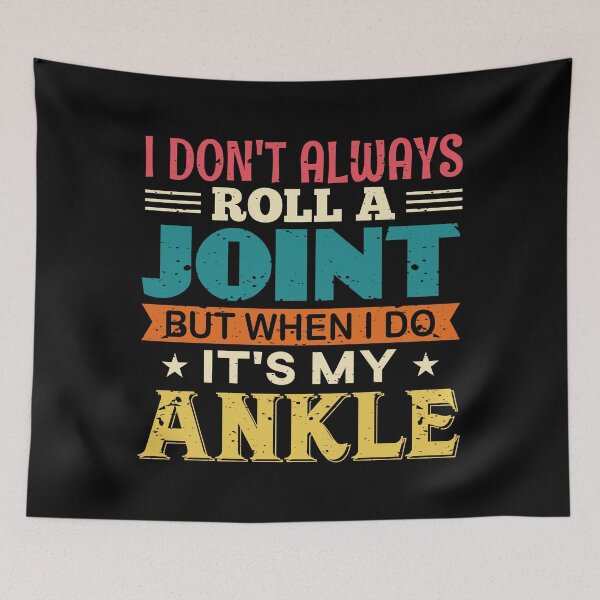 Item preview, I Don't Always Roll A Joint But When I Do It's My Ankle designed and sold by TeeGuarantee.