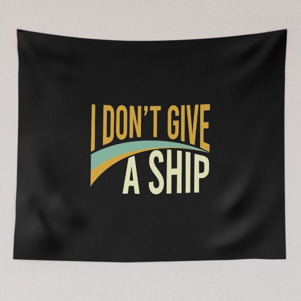 Item preview, Funny Boating Pun I Don't Give A Ship designed and sold by whyitsme.
