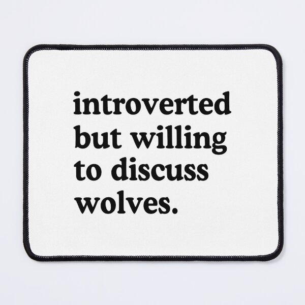 Item preview, Introverted But Willing To Discuss Wolves Wolf Lover Humor designed and sold by allysmar.