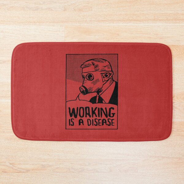 Artikelvorschau, Working is a Disease entworfen und verkauft von RAWWR.