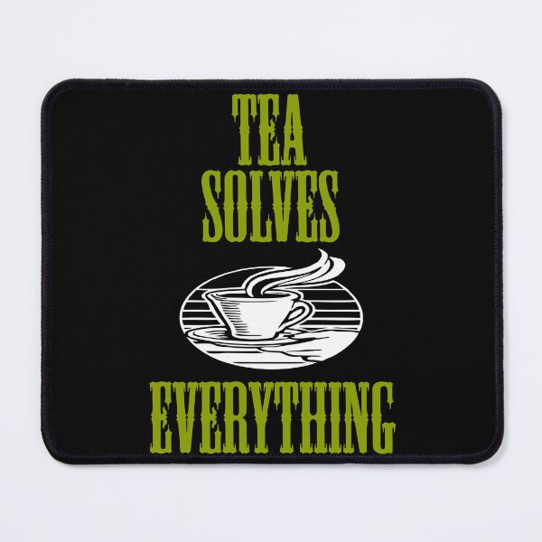 Item preview, Tea Solves Everything designed and sold by Uvogin2099.
