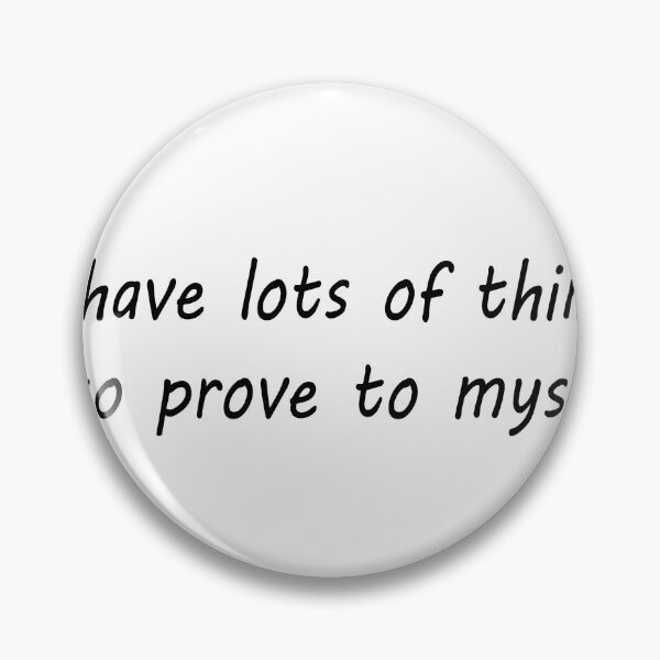 Item preview, i have lots of things to prove to myself designed and sold by EROS1STORE.