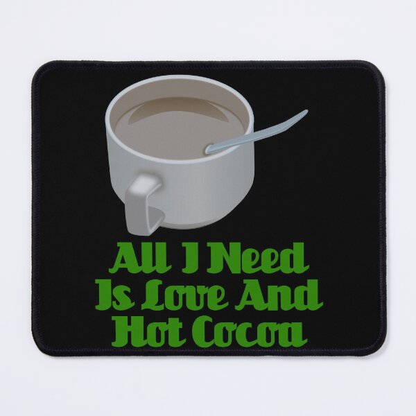 Item preview, All I Need Is Love And Hot Cocoa designed and sold by Uvogin2099.