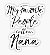 My Favorite People call me Nana Sticker