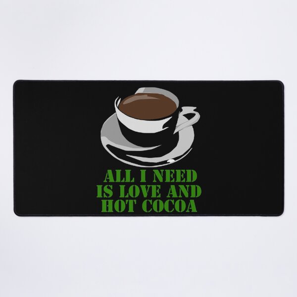 Item preview, All I Need Is Love And Hot Cocoa designed and sold by Uvogin2099.