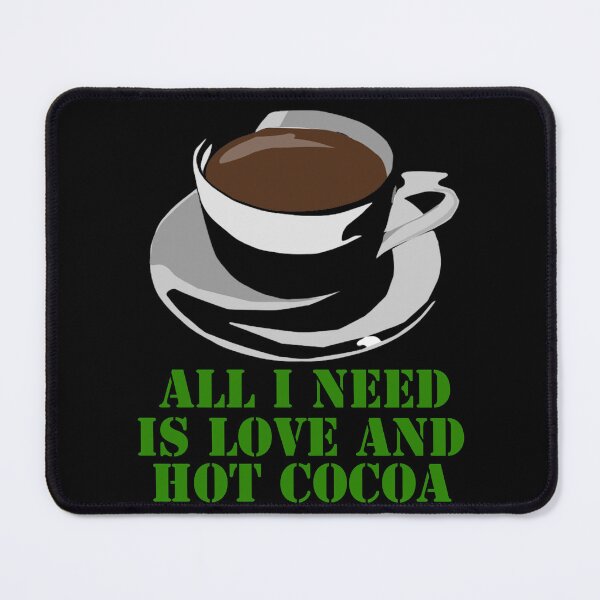 Item preview, All I Need Is Love And Hot Cocoa designed and sold by Uvogin2099.
