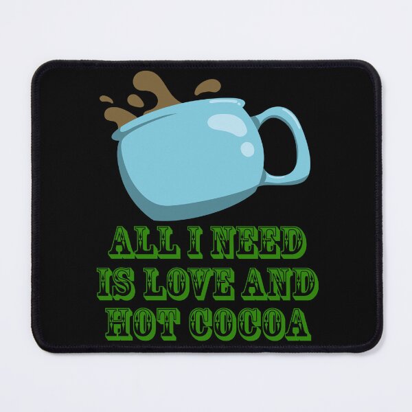 Item preview, All I Need Is Love And Hot Cocoa designed and sold by Uvogin2099.