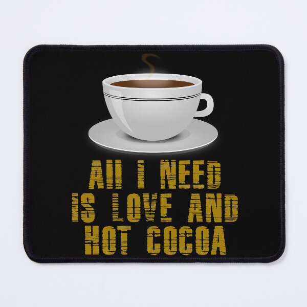 Item preview, All I Need Is Love And Hot Cocoa designed and sold by Uvogin2099.