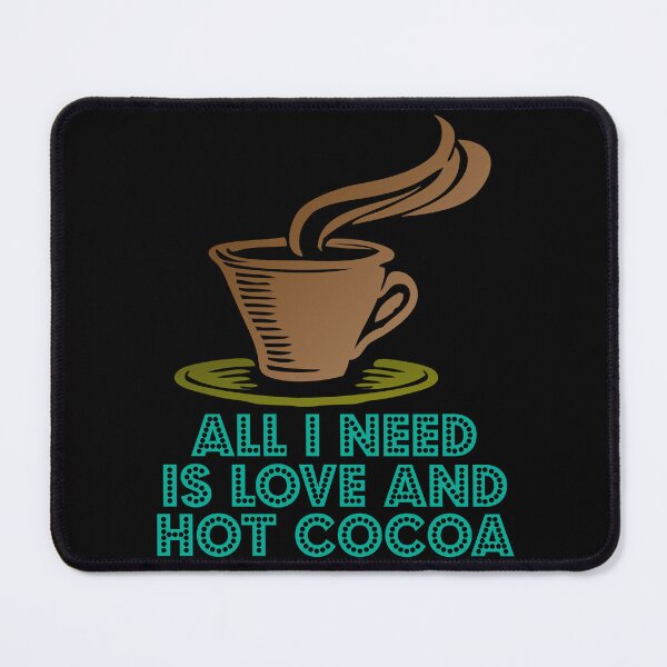 Item preview, All I Need Is Love And Hot Cocoa designed and sold by Uvogin2099.