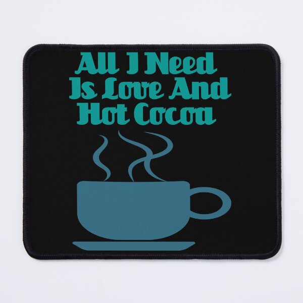 Item preview, All I Need Is Love And Hot Cocoa designed and sold by Uvogin2099.