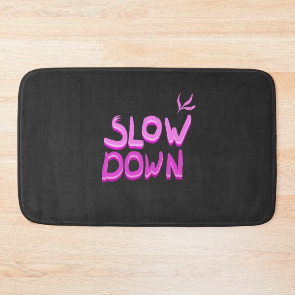 Item preview, Slow down designed and sold by pinkyfish1010.