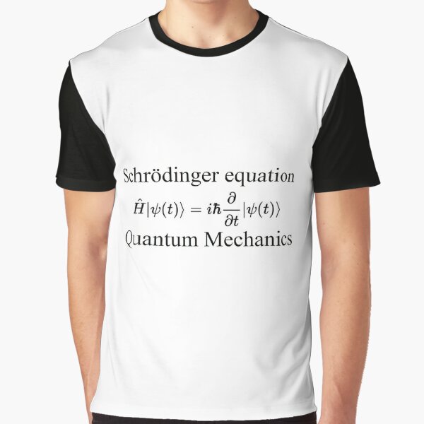 Physics, Quantum Mechanics: Schrödinger Equation - #QuantumMechanics, #SchrödingerEquation, #Quantum, #Mechanics, #Schrödinger, #Equation, #Physics Graphic T-Shirt