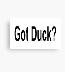 Got Duck - Funny Duck Hunting T Shirt Canvas Print