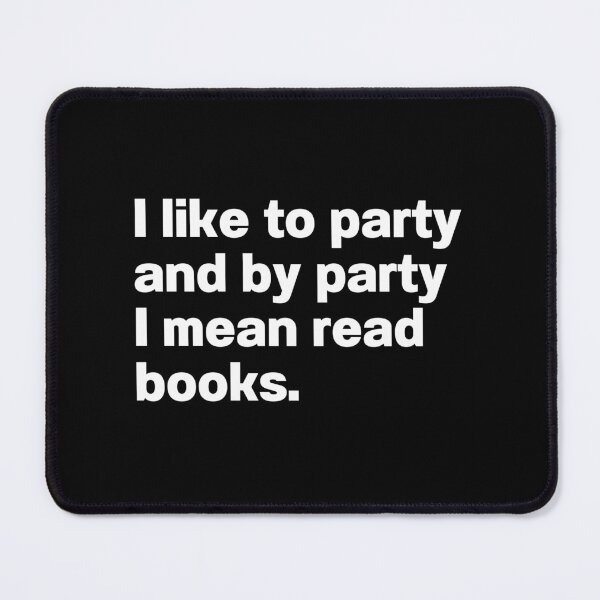 Item preview, I Like To Party And By Party I Mean Read Books designed and sold by IntrovertWorld.